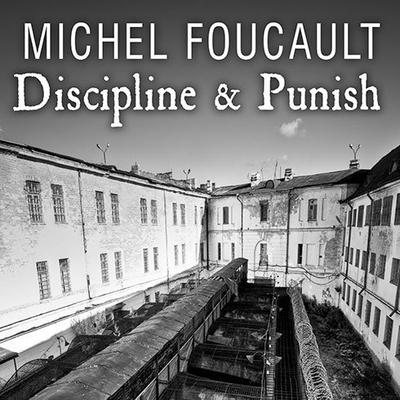Discipline & Punish: The Birth of the Prison Audiobook, by Michel Foucault