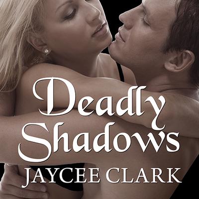 Deadly Shadows Audiobook, by Jaycee Clark