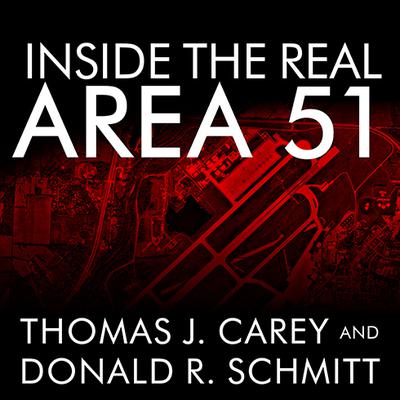 Inside the Real Area 51: The Secret History of Wright Patterson Audiobook, by Thomas J. Carey