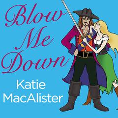 Blow Me Down Audiobook, by Katie MacAlister