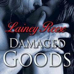 Damaged Goods Audiobook, by Lainey Reese