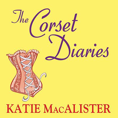 The Corset Diaries Audiobook, by Katie MacAlister