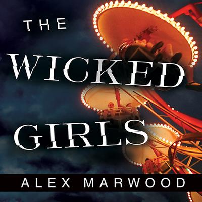 The Wicked Girls Audiobook, by Alex Marwood