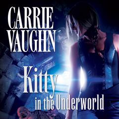 Kitty in the Underworld Audiobook, by Carrie Vaughn