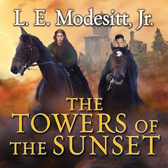 The Towers of the Sunset Audiobook, by L. E. Modesitt