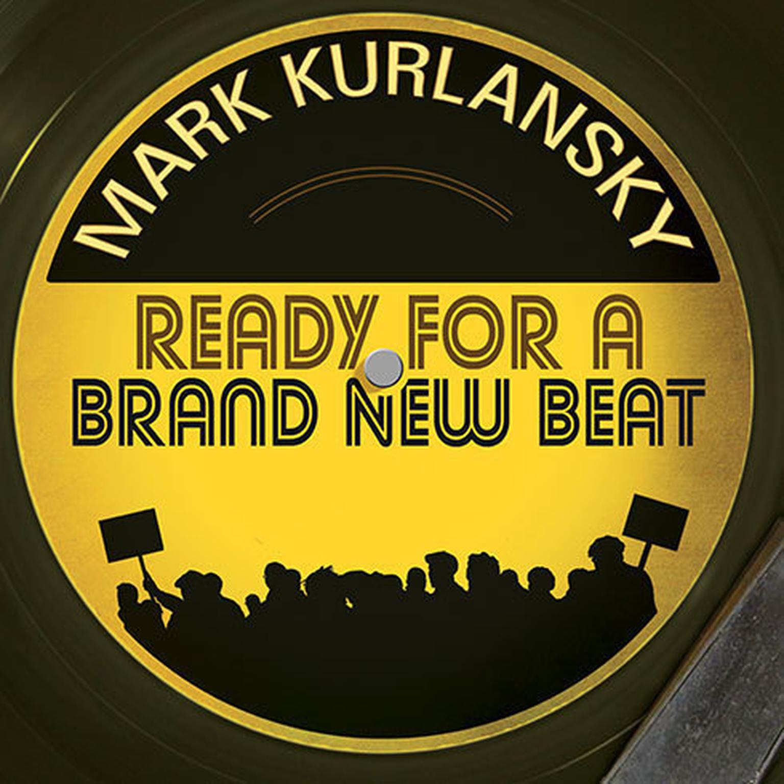 Ready for a Brand New Beat: How Dancing in the Street Became the Anthem for a Changing America Audiobook, by Mark Kurlansky