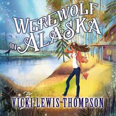 Werewolf in Alaska: A Wild about You Novel Audiobook, by Vicki Lewis Thompson