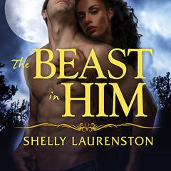 The Beast in Him Audiobook, by Shelly Laurenston