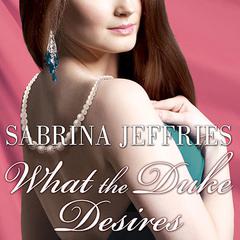 What the Duke Desires Audiobook, by Sabrina Jeffries