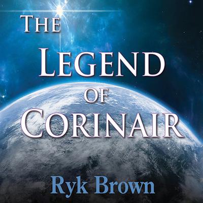 The Legend of Corinair Audiobook, by Ryk Brown
