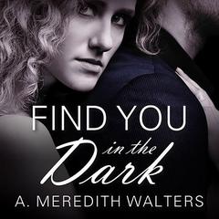 Find You in the Dark Audiobook, by A. Meredith Walters