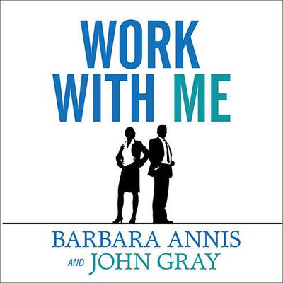 Work with Me: The 8 Blind Spots Between Men and Women in Business Audiobook, by Barbara Annis