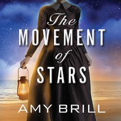 The Movement of Stars: A Novel Audiobook, by Amy Brill