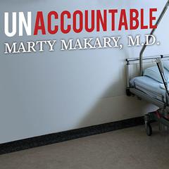 Unaccountable: What Hospitals Wont Tell You and How Transparency Can Revolutionize Health Care Audiobook, by Marty Makary