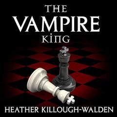 The Vampire King Audiobook, by Heather Killough-Walden