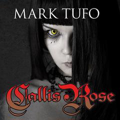 Callis Rose Audiobook, by Mark Tufo