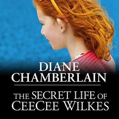 The Secret Life of CeeCee Wilkes Audiobook, by Diane Chamberlain