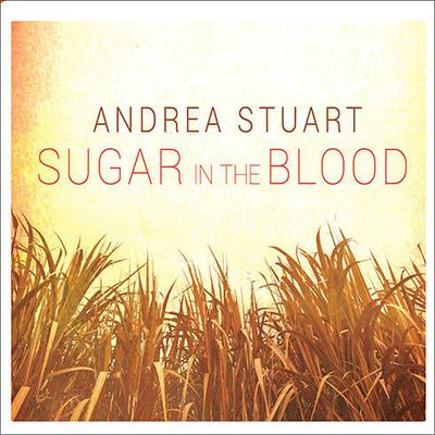 Sugar in the Blood: A Family's Story of Slavery and Empire Audiobook, by Andrea Stuart
