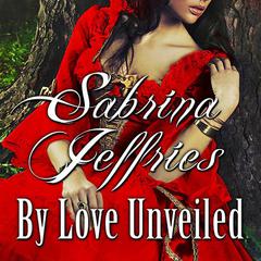 By Love Unveiled Audiobook, by Sabrina Jeffries
