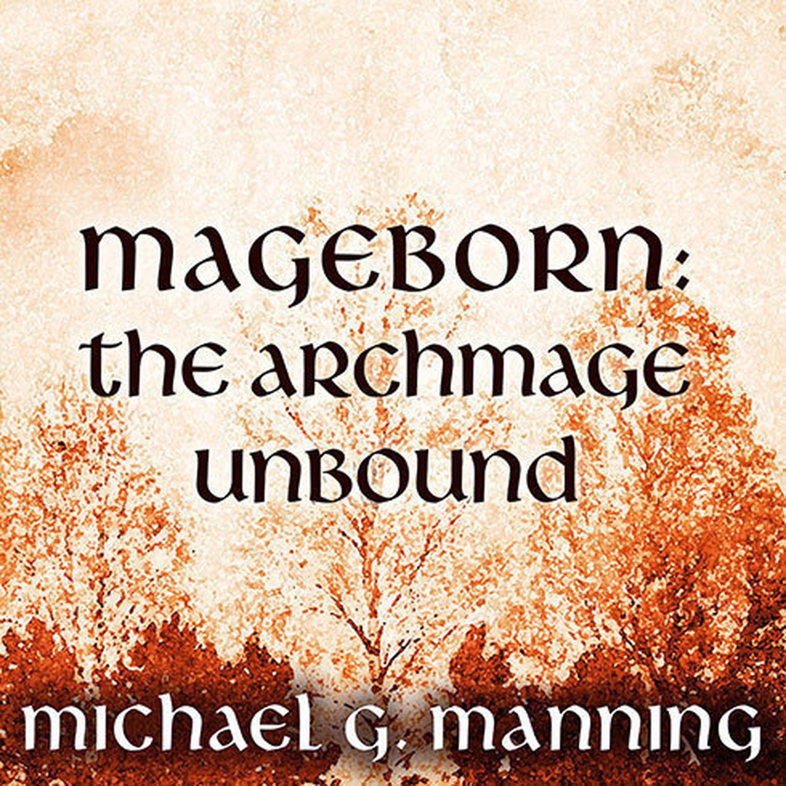 Mageborn: The Archmage Unbound Audiobook, by Michael G. Manning