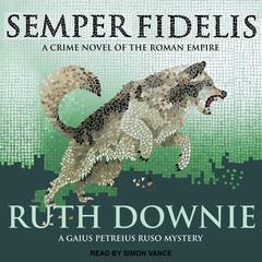 Semper Fidelis: A Novel of the Roman Empire Audiobook, by Ruth Downie