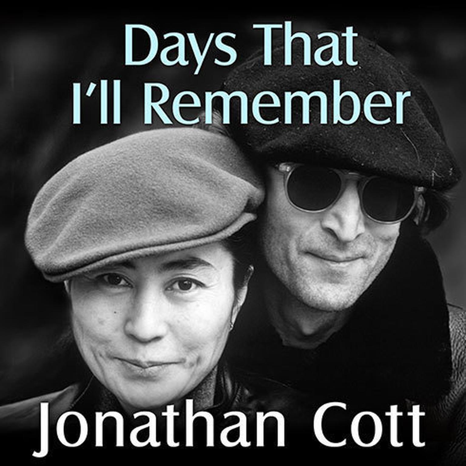 Days That Ill Remember: Spending Time With John Lennon and Yoko Ono Audiobook, by Jonathan Cott