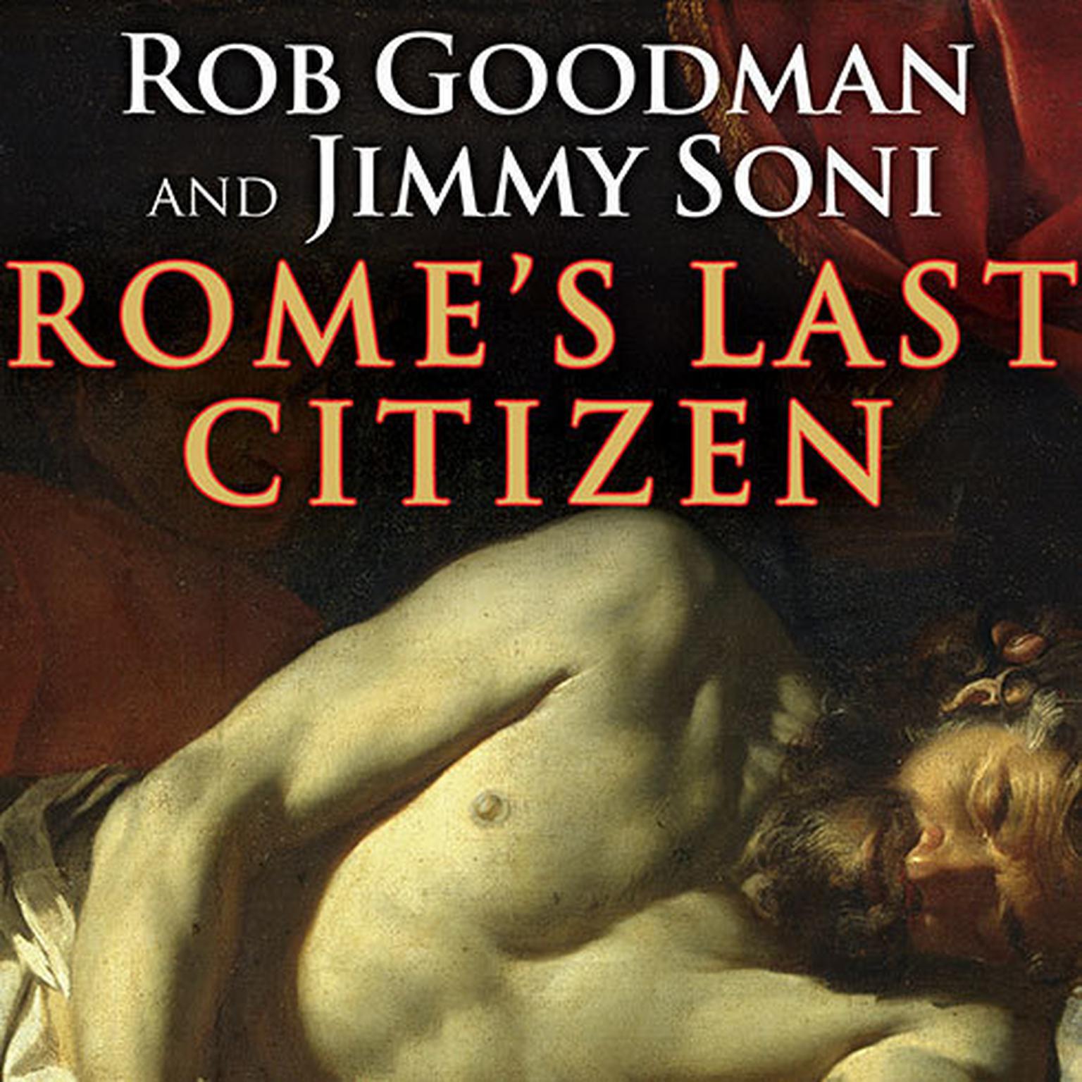 Romes Last Citizen: The Life and Legacy of Cato, Mortal Enemy of Caesar Audiobook, by Rob Goodman
