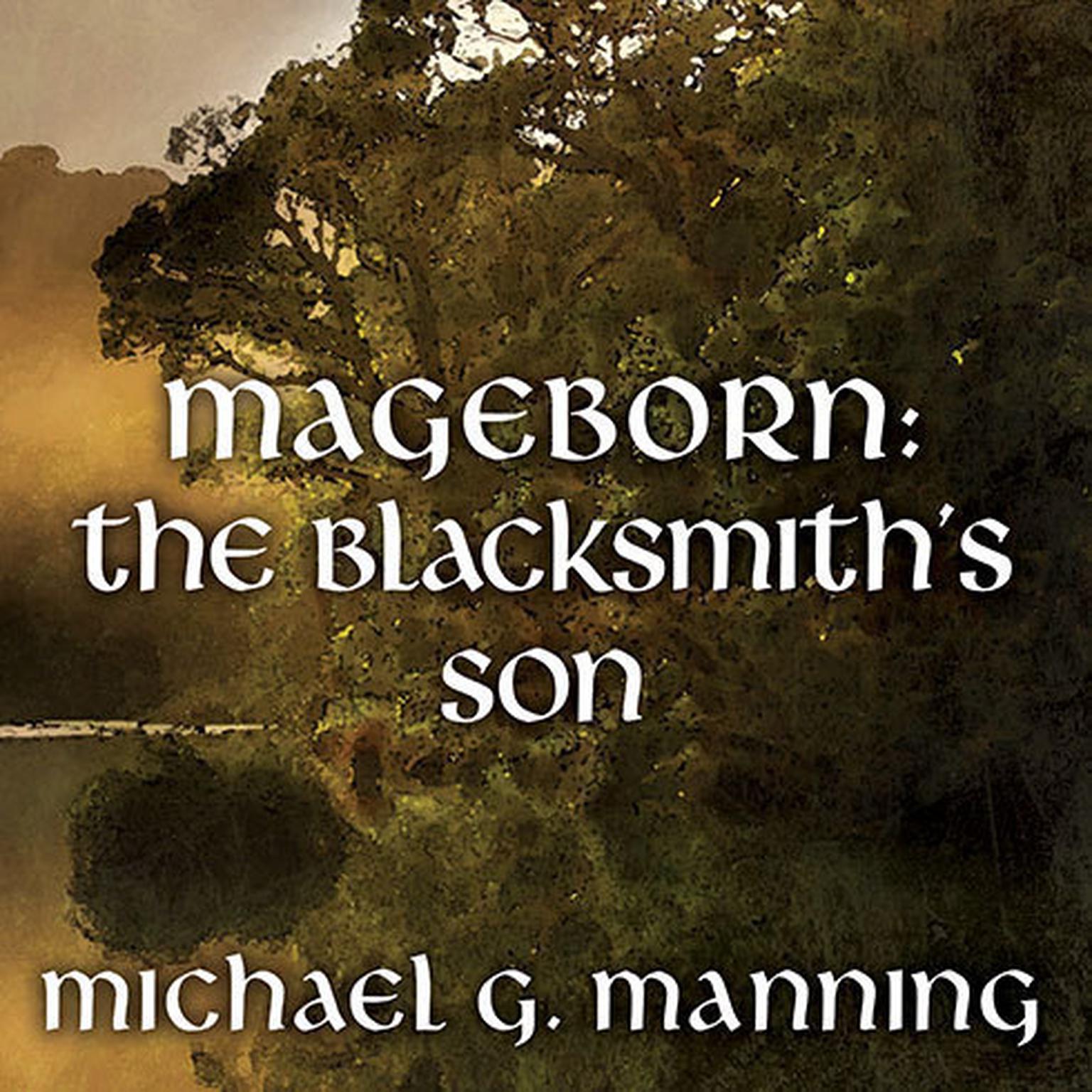 Mageborn:The Blacksmiths Son Audiobook, by Michael G. Manning