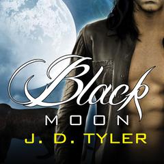 Black Moon: An Alpha Pack Novel Audiobook, by J. D. Tyler