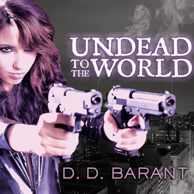 Undead to the World Audiobook, by D. D. Barant