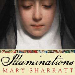 Illuminations: A Novel of Hildegard von Bingen Audiobook, by Mary Sharratt