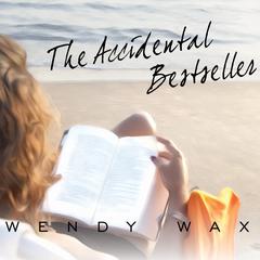 The Accidental Bestseller Audiobook, by Wendy Wax
