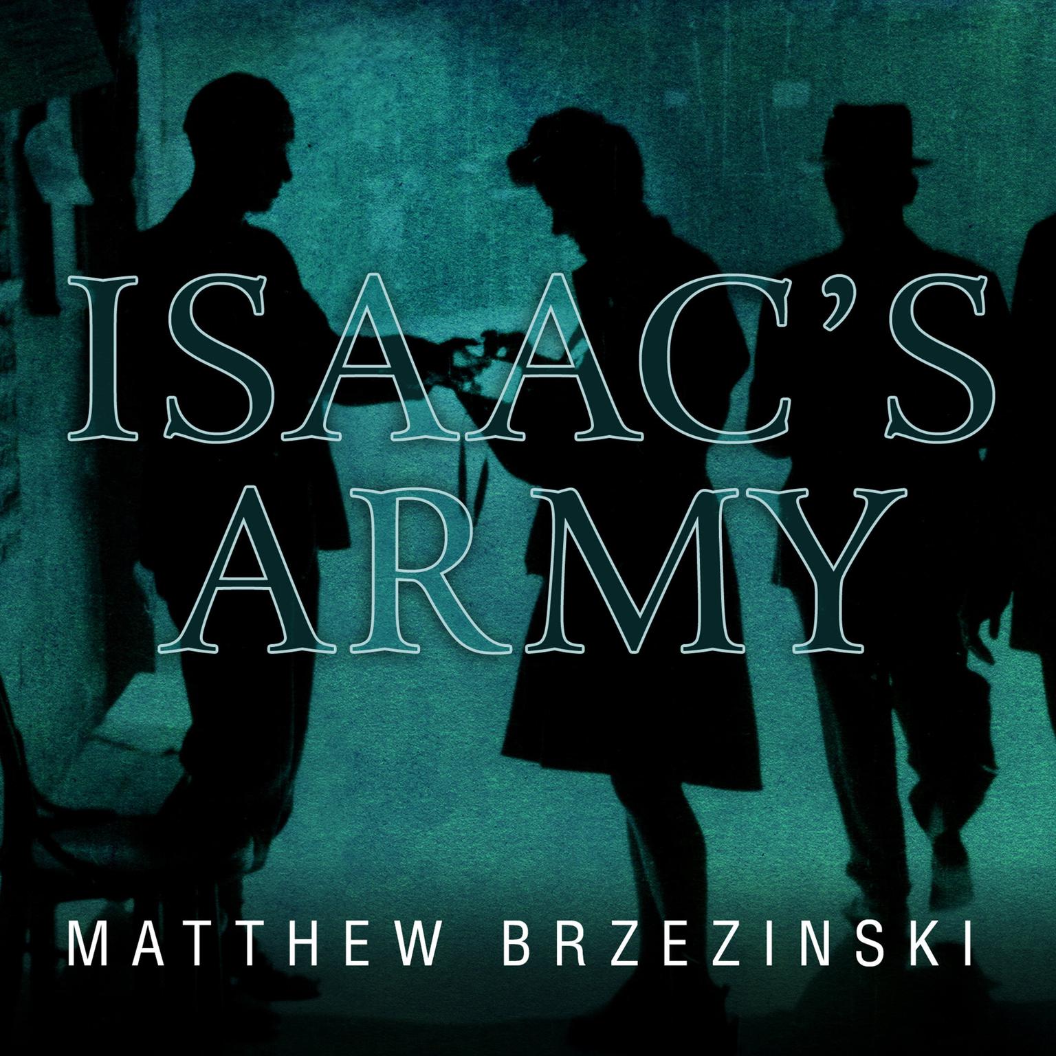 Isaacs Army: A Story of Courage and Survival in Nazi-Occupied Poland Audiobook, by Matthew Brzezinski