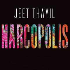 Narcopolis Audiobook, by Jeet Thayil