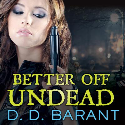 Better Off Undead Audiobook, by D. D. Barant