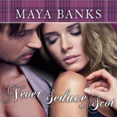 Never Seduce a Scot Audiobook, by Maya Banks