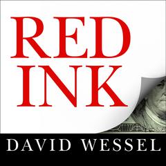 Red Ink: Inside the High-Stakes Politics of the Federal Budget Audiobook, by David Wessel