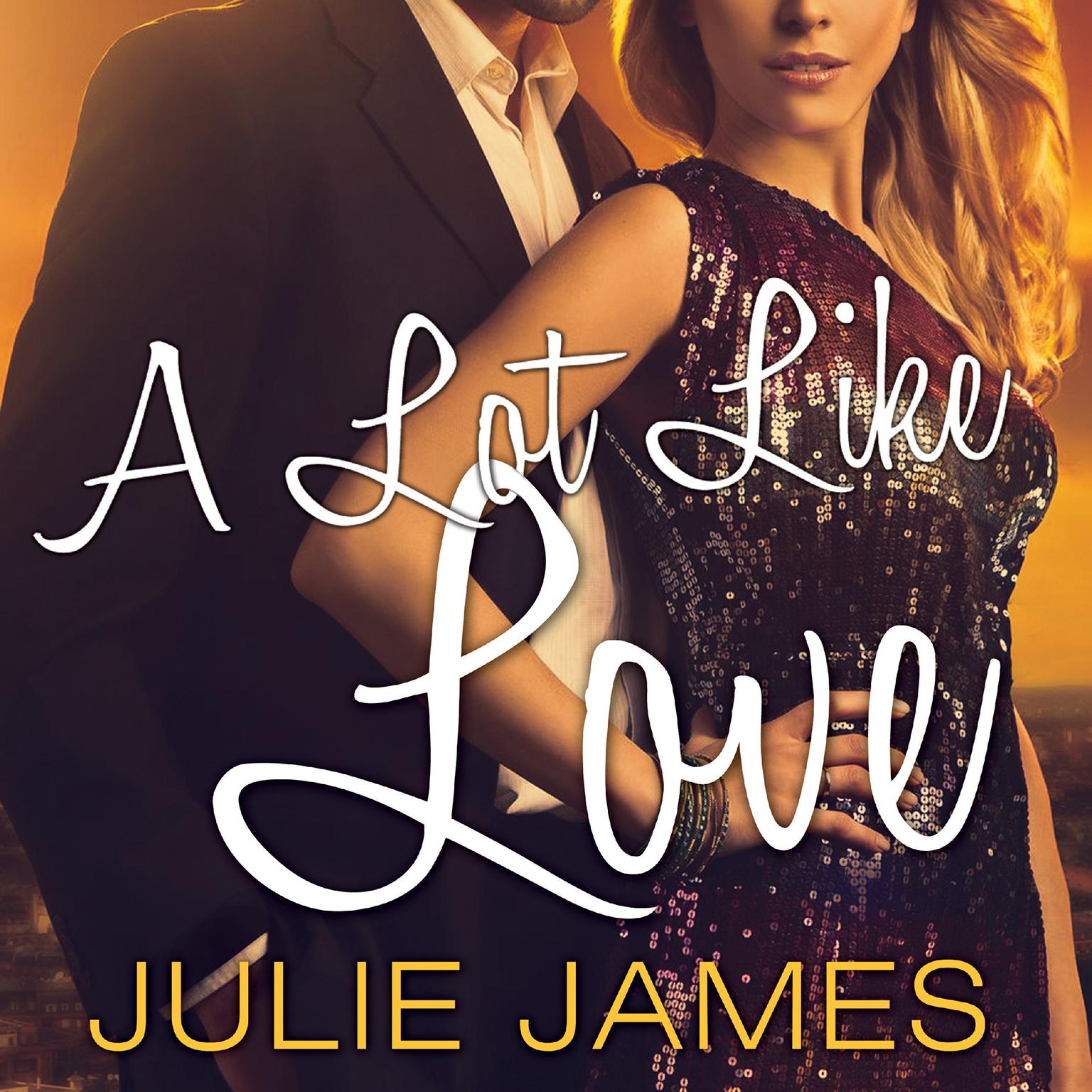 A Lot Like Love Audiobook, by Julie James
