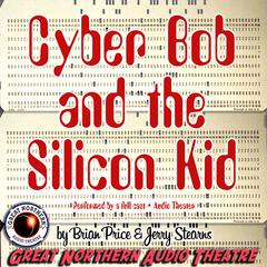 Cyber Bob and the Silicon Kid Audiobook, by Brian Price
