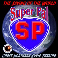 Super Pal: The Saving of the World Audiobook, by Jerry Stearns