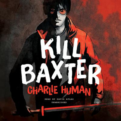 Kill Baxter Audiobook, by Charlie Human