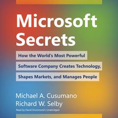 Microsoft Secrets: How the World’s Most Powerful Software Company Creates Technology, Shapes Markets, and Manages People Audiobook, by Michael A. Cusumano