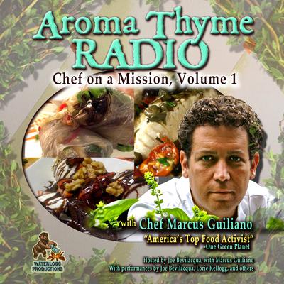 Aroma Thyme Radio with Chef Marcus Guiliano: Chef on a Mission, Volume 1 Audiobook, by Marcus Guiliano