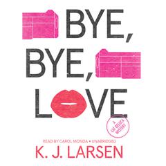 Bye, Bye, Love: A Cat DeLuca Mystery Audiobook, by K. J. Larsen