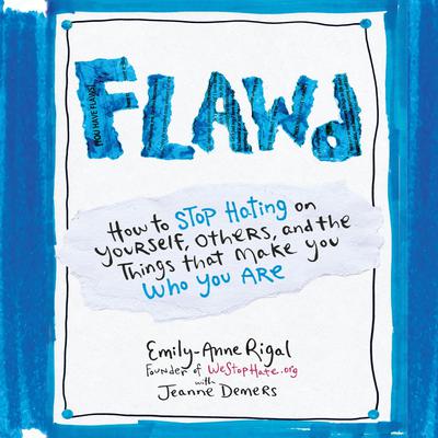 Flawd: How to Stop Hating on Yourself, Others, and the Things That Make You Who You Are Audiobook, by Emily-Anne Rigal