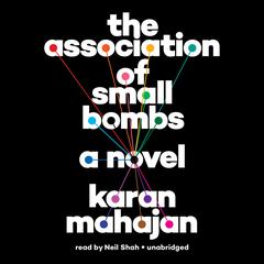 The Association of Small Bombs Audiobook, by Karan Mahajan