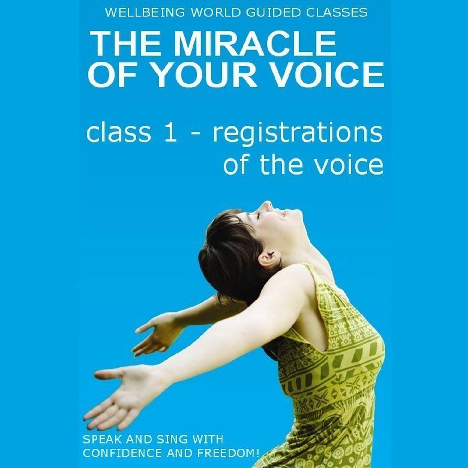 The Miracle of Your Voice - Class 1 - Registrations Audiobook, by Barbara Ann Grant