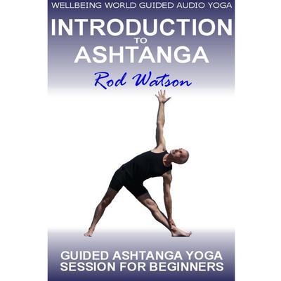 Introduction to Ashtanga Yoga by Rod Watson Audiobook, by Rod Watson