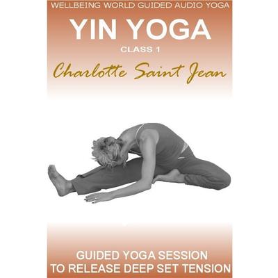 Yin Yoga Class 1 Audiobook, by Charlotte Saint Jean