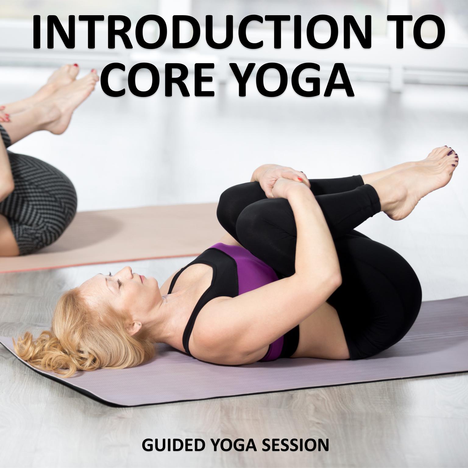 Intro to Core Yoga: Guided Yoga Sessions for Core Strength Audiobook, by Sue Fuller